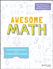 Image for Awesome math: teaching mathematics with problem based learning