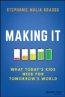 Image for Making It: What Today&#39;s Kids Need for Tomorrow&#39;s World