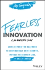 Image for Fearless Innovation: Going Beyond the Buzzword to Continuously Drive Growth, Improve the Bottom Line, and Enact Change