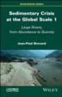Image for Sedimentary Crisis at the Global Scale 1: Large Rivers, From Abundance to Scarcity