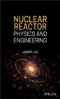 Image for Nuclear Reactor : Physics and Engineering