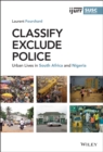 Image for Classify, Exclude, Police: Urban Lives in South Africa and Nigeria