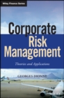 Image for Corporate risk management: theories and applications