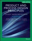 Image for Product and process design principles  : synthesis, analysis, and design