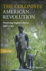 Image for The Colonists&#39; American Revolution: Preserving English Liberty, 1607-1783
