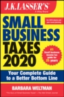 Image for J.K. Lasser&#39;s small business taxes 2020  : your complete guide to a better bottom line