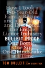 Image for Bulleit Proof: How I Took a 200-Year-Old Family Recipe and a Revolver, and Disrupted the Entire Liquor Industry One Bottle, One Sip, One Handshake at a Time
