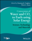 Image for Conversion of Water and CO2 to Fuels using Solar Energy: Science, Technology and Materials