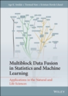 Image for Multiblock data fusion in statistics and machine learning  : applications in the natural and life sciences