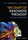 Image for The craft of innovative theology: argument and process