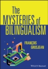 Image for The Mysteries of Bilingualism: Unresolved Issues