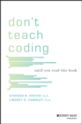 Image for Don&#39;t Teach Coding: Until You Read This Book