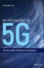 Image for An introduction to 5G  : the new radio, 5G network and beyond