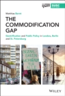 Image for The commodification gap  : gentrification and public policy in London, Berlin and St. Petersburg