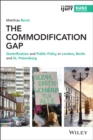 Image for The commodification gap  : gentrification and public policy in London, Berlin and St. Petersburg