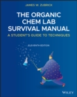 Image for The organic chem lab survival manual  : a student&#39;s guide to techniques