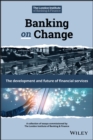 Image for Banking on Change: the development and future of financial services