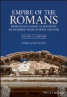 Image for Empire of the Romans Volume 1 A History: From Julius Caesar to Justinian : Six Hundred Years of Peace and War