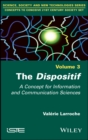 Image for The dispositif: a concept for information and communication science