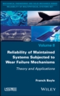 Image for Reliability of maintained systems subjected to wear failure mechanisms: theory and applications : v. 8