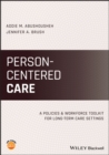 Image for Person-Centered Care : A Policies and Workforce Toolkit for Long-Term Care Settings