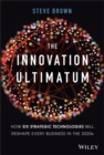 Image for The Innovation Ultimatum: How Six Strategic Technologies Will Reshape Every Business in the 2020S