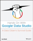 Image for Hands on with Google Data Studio  : a data citizen&#39;s survival guide