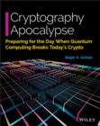 Image for Cryptography Apocalypse : Preparing for the Day When Quantum Computing Breaks Today&#39;s Crypto