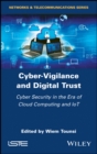 Image for Cyber-Vigilance and Digital Trust: Cybersecurity in the Era of Cloud Computing and IoT