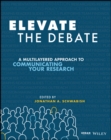 Image for Elevate the Debate: A Multi-Layered Approach to Communicating Your Research
