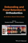 Image for Debonding and fixed retention in orthodontics: an evidence-based clinical guide