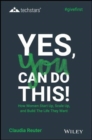 Image for Yes, You Can Do This! How Women Start Up, Scale Up, and Build The Life They Want