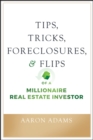 Image for Tips, Tricks, Foreclosures, and Flips of a Millionaire Real Estate Investor