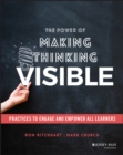 Image for The Power of Making Thinking Visible: Practices to Engage and Empower All Learners