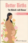 Image for Better births: the midwife &#39;with woman&#39;