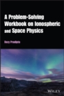 Image for A problem-solving workbook on ionospheric and space physics