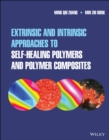 Image for Extrinsic and Intrinsic Approaches to Self-Healing Polymers and Polymer Composites