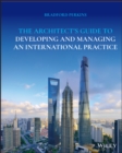 Image for The architect&#39;s guide to developing and managing an international practice