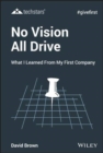 Image for No vision all drive  : what I learned from my first company