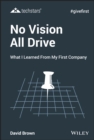 Image for No Vision All Drive: What I Learned from My First Company