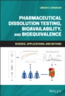 Image for Pharmaceutical Dissolution Testing, Bioavailability, and Bioequivalence
