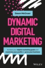 Image for Dynamic digital marketing  : master the world of online and social media marketing to grow your business