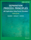 Image for Separation process principles  : with applications using process simulators