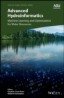 Image for Advanced Hydroinformatics: Machine Learning and Optimization for Water Resources