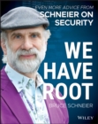 Image for We Have Root: Even More Advice from Schneier on Security