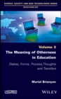 Image for The Meaning of Otherness in Education: Stakes, Forms, Process, Thoughts and Transfers