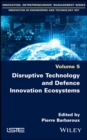 Image for Disruptive Technology and Defence Innovation Ecosystems