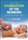 Examination of the newborn  : an evidence-based guide - Lomax, Anne (University of Central Lancashire)