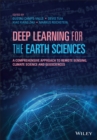 Image for Deep Learning for the Earth Sciences: A Comprehensive Approach to Remote Sensing, Climate Science and Geosciences