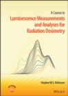 Image for A Course in Luminescence Measurements and Analyses for Radiation Dosimetry